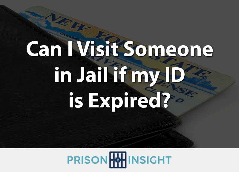 Can I Visit Someone in Jail if my ID is Expired? - Inmate Lookup