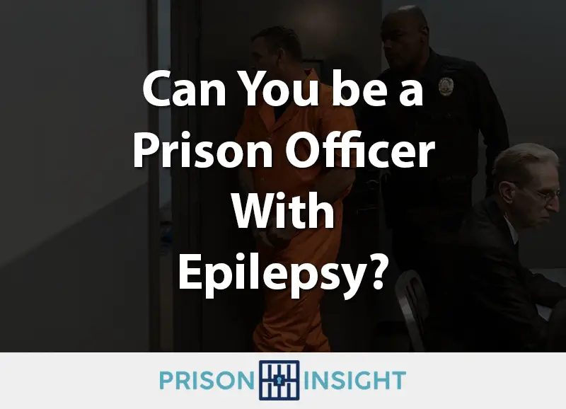 Can You be a Prison Officer With Epilepsy? - Inmate Lookup