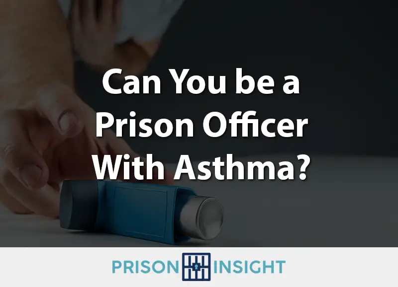 Can You be a Prison Officer With Asthma? - Prison Insight
