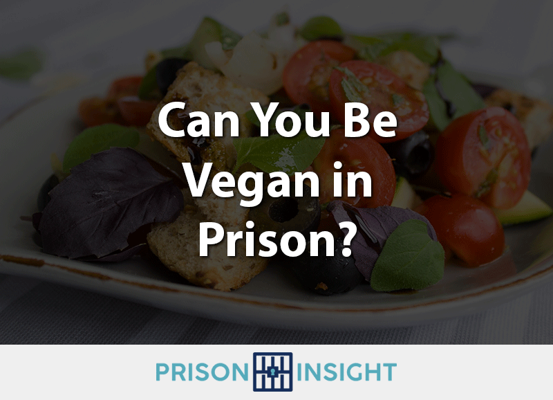 Can You Be Vegan In Prison? - Inmate Lookup