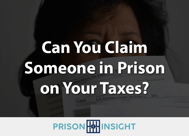 Can You Claim Someone In Prison on Your Taxes? - Inmate Lookup