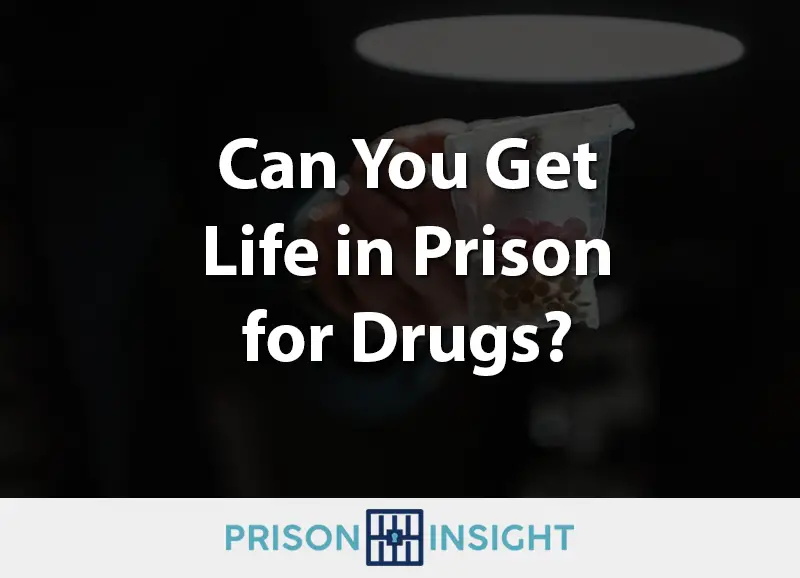 Can You Get Life in Prison for Drugs? - Inmate Lookup