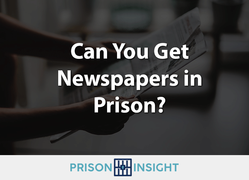 Can You Get Newspapers in Prison? - Inmate Lookup