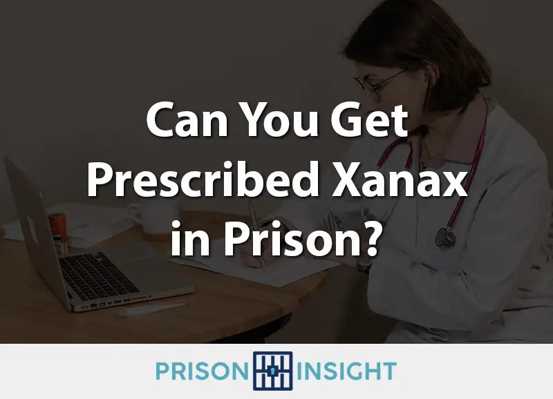 Can You Get Prescribed Xanax in Prison? - Prison Insight