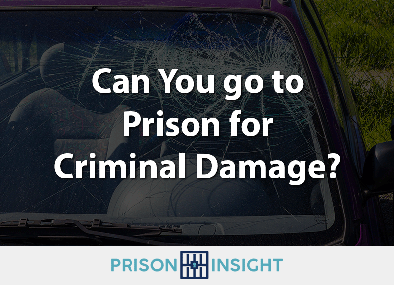 Can You go to Prison for Criminal Damage? - Inmate Lookup