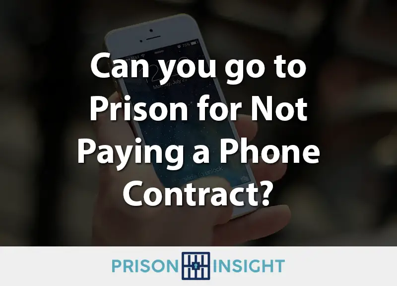 Can you go to Prison for Not Paying a Phone Contract? - Inmate Lookup