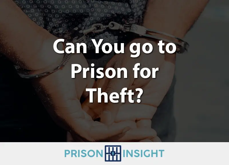 Can You go to Prison for Theft? - Prison Insight