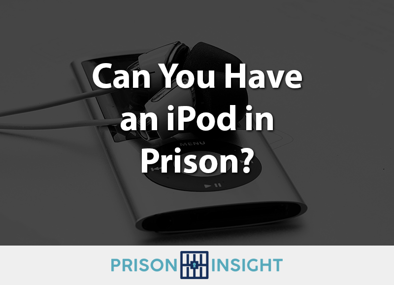 Can You Have an iPod In Prison? - Inmate Lookup