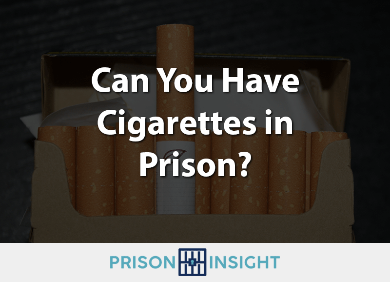 Can You Have Cigarettes In Prison? - Inmate Lookup