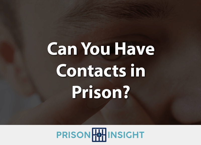Can You Have Contacts In Prison? - Inmate Lookup