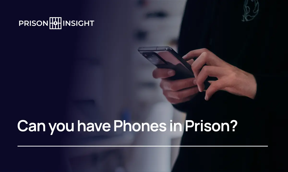 Can You Have Phones In Prison? - Inmate Lookup