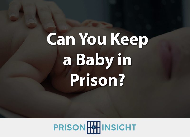 Can You Keep a Baby in Prison? - Inmate Lookup