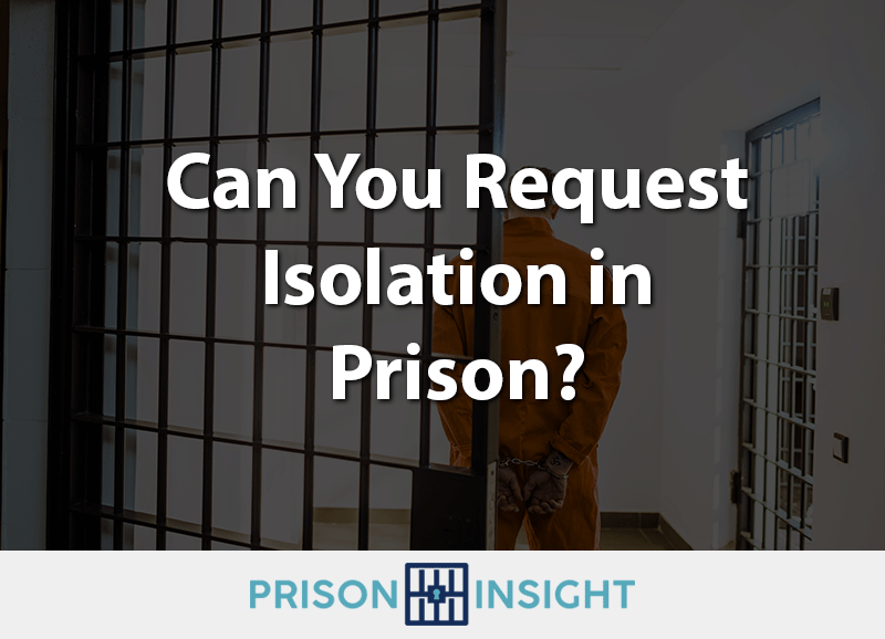 Can You Request Isolation In Prison? - Inmate Lookup