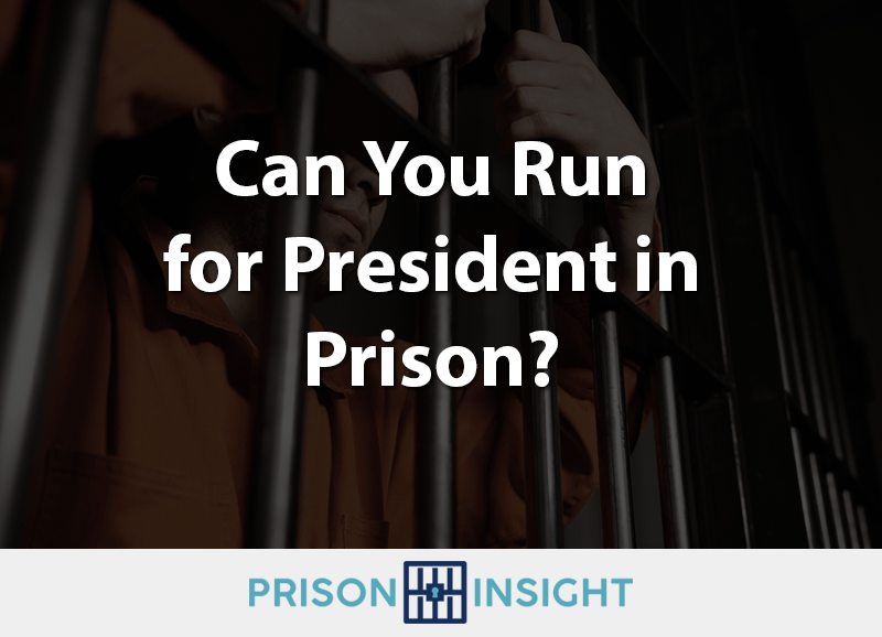 Can You Run for President in Prison? - Inmate Lookup