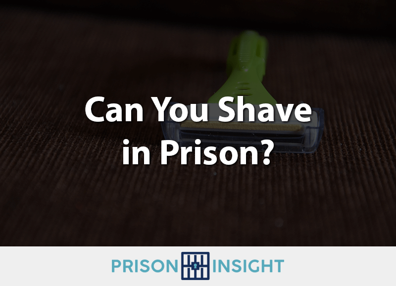 Can You Shave In Prison? - Inmate Lookup