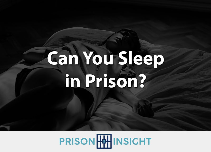 Can You Sleep In Prison? - Inmate Lookup