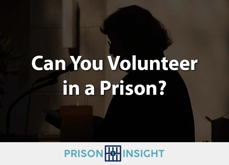 Can You Volunteer In A Prison? - Inmate Lookup