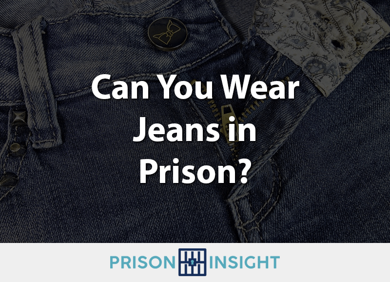 Can You Wear Jeans in Prison? - Inmate Lookup