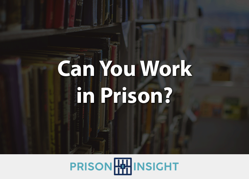Can You Work In Prison? - Inmate Lookup