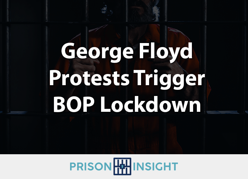George Floyd Protests Trigger BOP Lockdown - Inmate Lookup