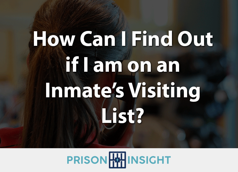 How Can I Find Out if I am on an Inmate's Visiting List? - Inmate Lookup