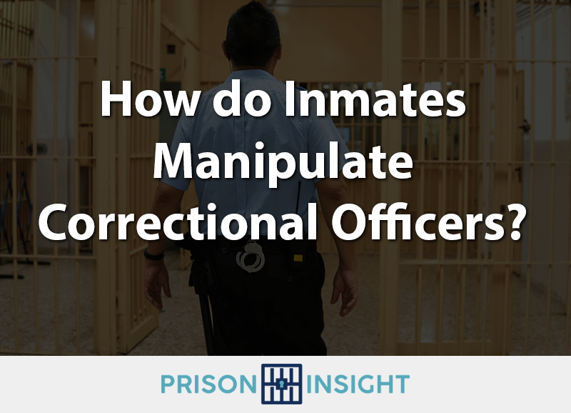 How do Inmates Manipulate Correctional Officers? - Inmate Lookup