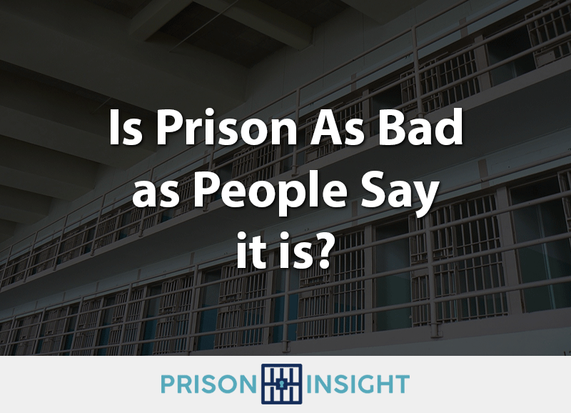 Is Prison As Bad as People Say it is? - Inmate Lookup