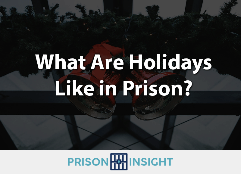 What Are Holidays Like in Prison? - Inmate Lookup