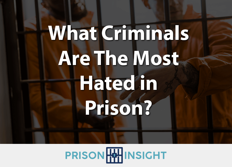 What Criminals Are The Most Hated in Prison? - Inmate Lookup