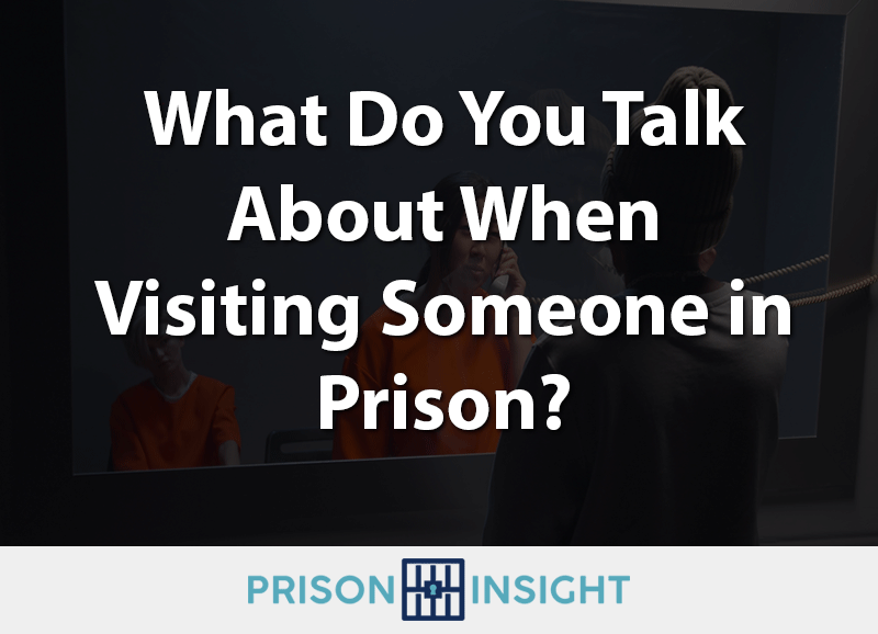 What Do You Talk About When Visiting Someone in Prison? - Inmate Lookup