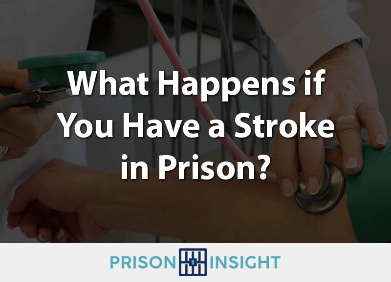 What Happens if You Have a Stroke In Prison? - Inmate Lookup