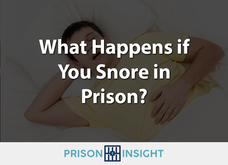 What Happens if You Snore In Prison? - Inmate Lookup