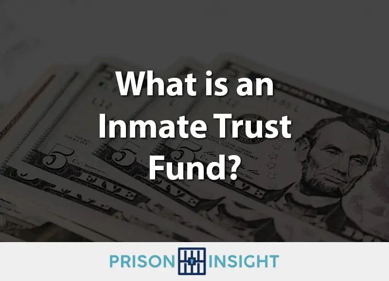 What is an Inmate Trust Fund? Prison Insight