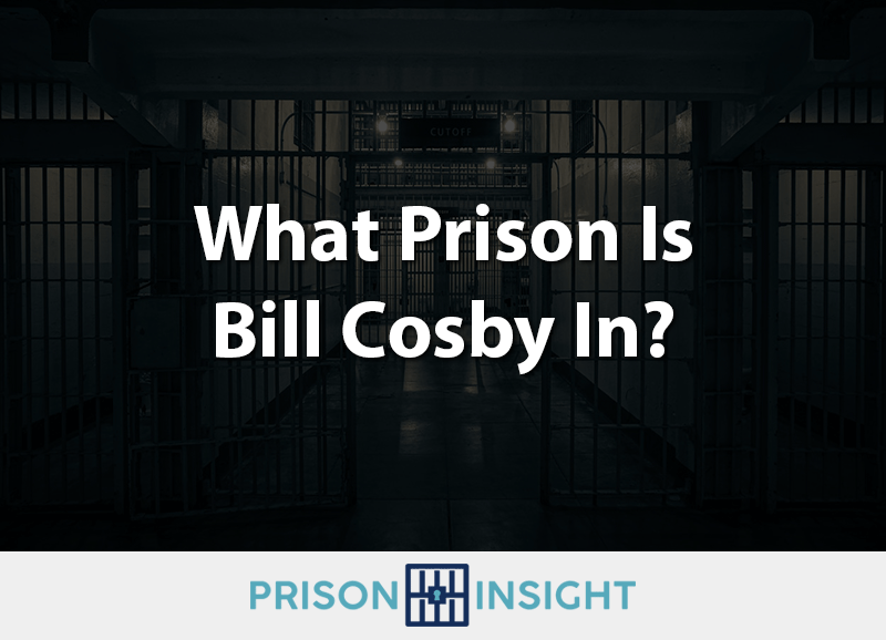 What Prison Is Bill Cosby In? - Inmate Lookup