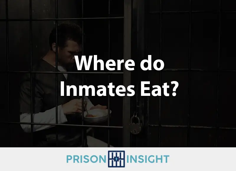 Where do Inmates Eat? - Prison Insight