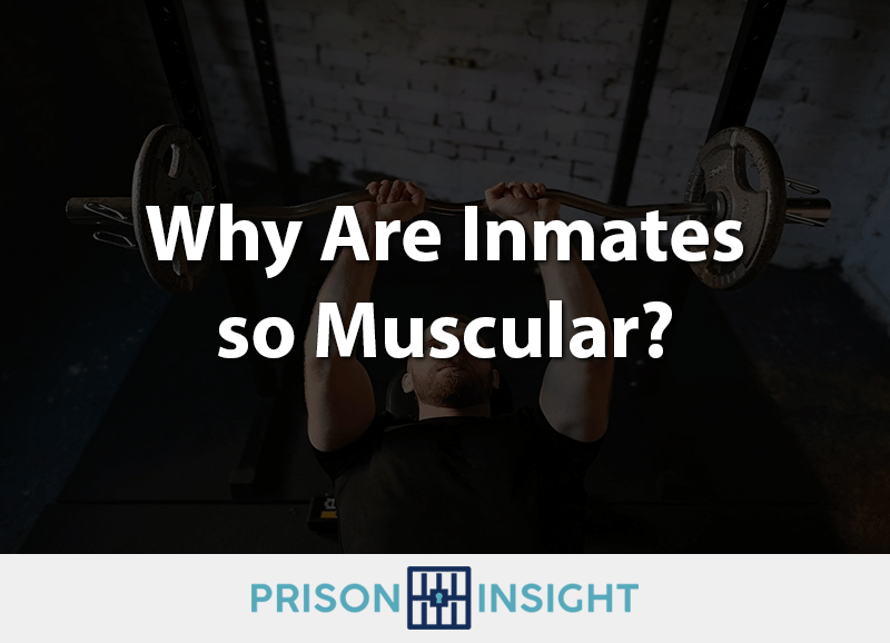Why Are Inmates so Muscular? - Inmate Lookup