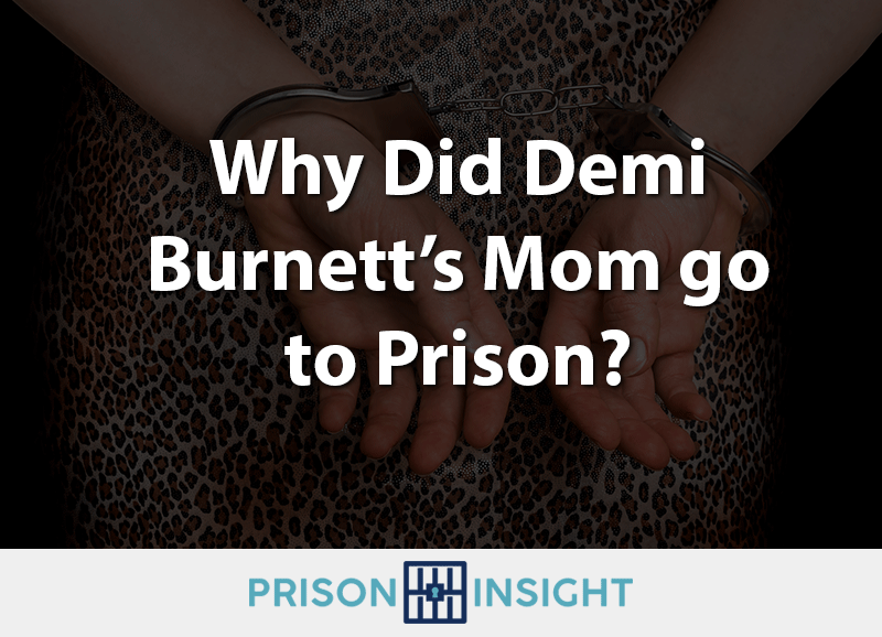 Why Did Demi Burnett's Mom go to Prison? - Inmate Lookup