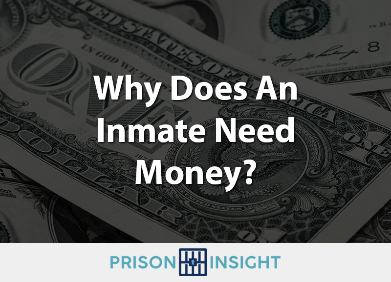 Why Does An Inmate Need Money? - Inmate Lookup